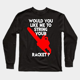 String Your Racket Tee Long Sleeve T-Shirt